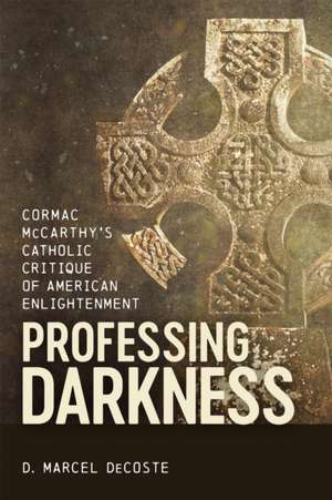Professing Darkness de D Marcel Decoste