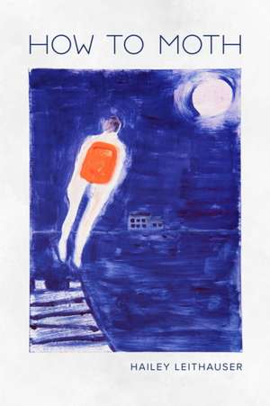 How to Moth de Hailey Leithauser