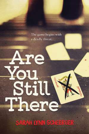 Are You Still There de Sarah Lynn Scheerger