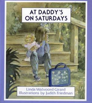 At Daddy's on Saturdays de Linda Walvoord Girard