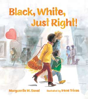 Black, White, Just Right! de Marguerite W. Davol