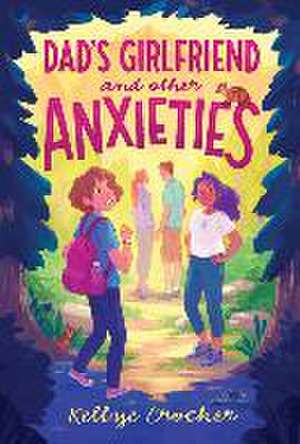 Dad's Girlfriend and Other Anxieties de Kellye Crocker