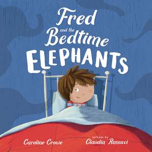 Fred and the Bedtime Elephants de Caroline Crowe