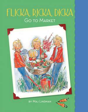 Flicka, Ricka, Dicka Go to Market de Maj Lindman