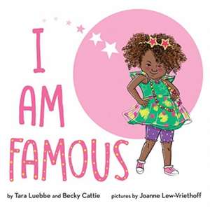 I Am Famous de Tara Luebbe