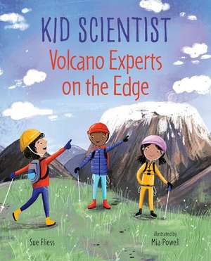 Volcano Experts on the Edge de Sue Fliess