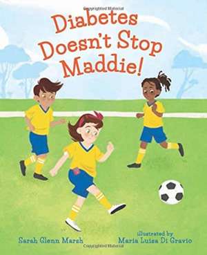 Diabetes Doesn't Stop Maddie! de Sarah Glenn Marsh