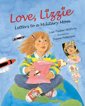 Love, Lizzy: Letters to a Military Mom de Lisa Tucker McElroy