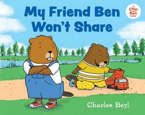 My Friend Ben Won't Share de Charles Beyl