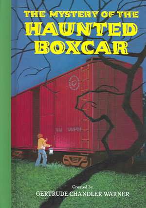 The Mystery of the Haunted Boxcar de Gertrude Chandler Warner