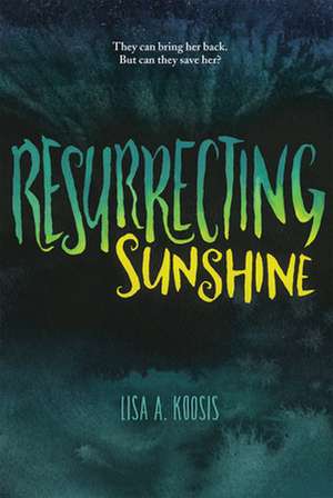 Resurrecting Sunshine de Lisa A. Koosis