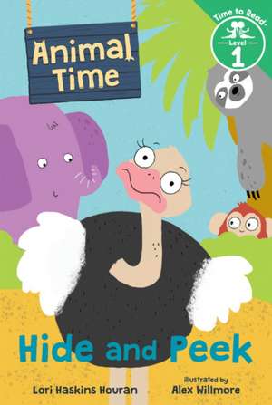 Hide and Peek: (Animal Time: Time to Read, Level 1) de Lori Haskins Houran