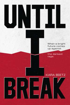 Until I Break de Kara M. Bietz