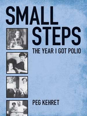 Small Steps: The Year I Got Polio de Peg Kehret