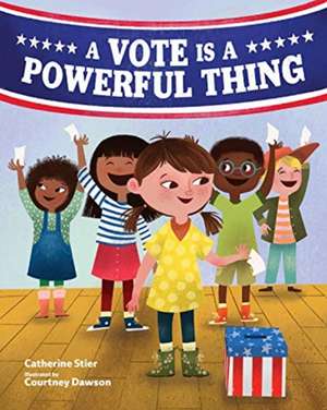 A Vote Is a Powerful Thing de Catherine Stier