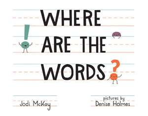 Where Are the Words? de Jodi McKay