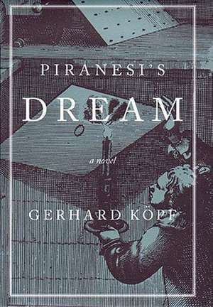 Piranesi's Dream de Gerhard Kopf