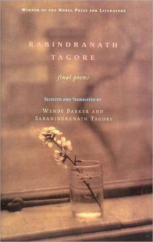 Rabindranath Tagore: Final Poems de Rabindranath Tagore