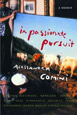 In Passionate Pursuit: A Memoir de Alessandra Comini