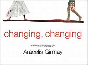 Changing, Changing: Story and Collages de Aracelis Girmay