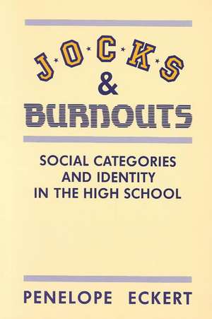 Jocks and Burnouts: Social Categories and Identity in the High School de Penelope Eckert