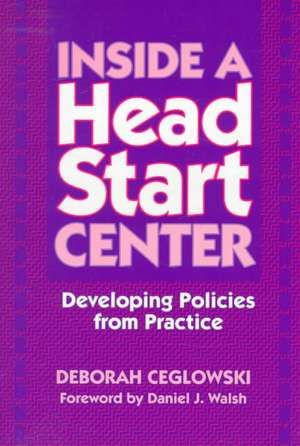 Inside a Head Start Center de Deborah Ceglowski (Department of Curriculum and In