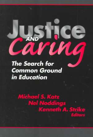 Justice and Caring: The Search for Common Ground in Education de Nel Noddings