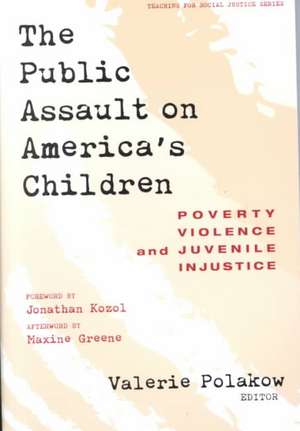 The Public Assault on America's Children: Poverty, Violence, and Juvenile Injustice de Jonathan Kozol