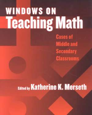 Windows on Teaching Math: Cases of Middle and Secondary Classrooms de Carne Barnett Clarke