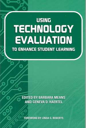 Using Technology Evaluation to Enhance Student Learning de Barbara Means