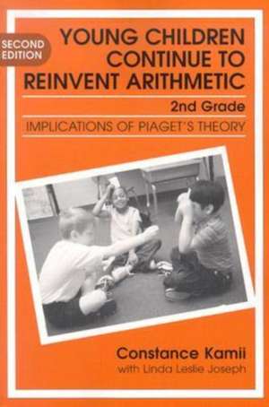 Young Children Continue to Reinvent Arithmetic--2nd Grade: Implications of Piaget's Theory de Constance Kamii