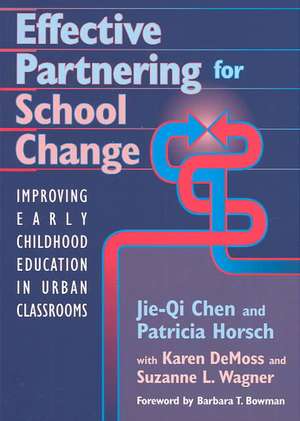 Effective Partnering for School Change: Improving Early Childhood Education in Urban Classrooms de Jie-Qi Chen