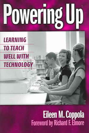 Powering Up: Learning to Teach Well with Technology de Eileen M. Coppola