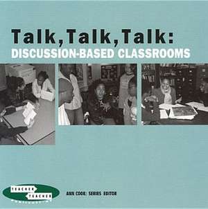 Talk, Talk, Talk: Discussion-Based Classrooms de Ann Cook