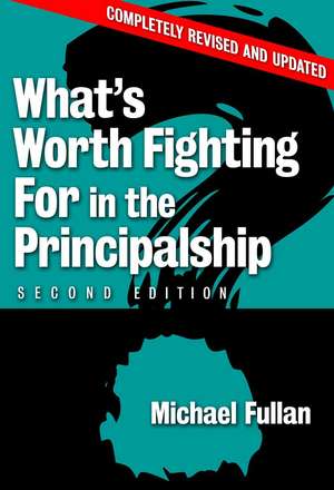 What's Worth Fighting for in the Principalship? de Michael Fullan