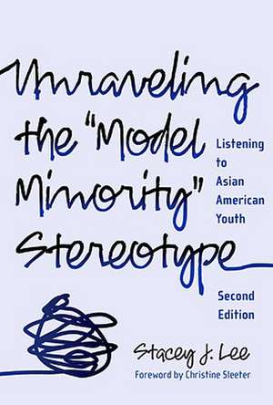 Unraveling the "Model Minority" Stereotype: Listening to Asian American Youth de Stacey J. Lee