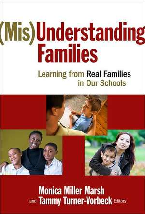 Misunderstanding Families: Learning from Real Families in Our Schools de Monica Miller Marsh