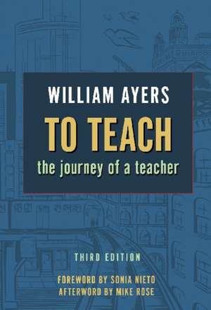 To Teach: The Journey of a Teacher de William Ayers