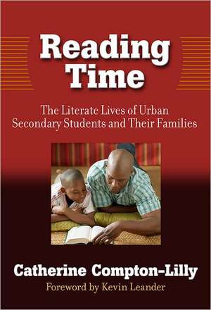 Reading Time: The Literate Lives of Urban Secondary Students and Their Families de Catherine Compton-Lilly