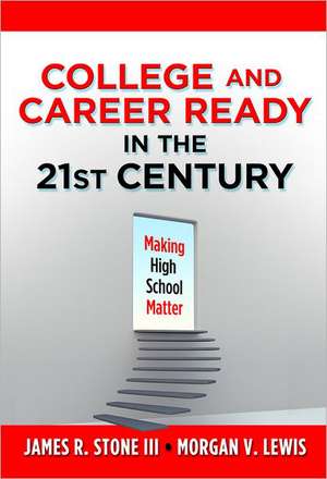 College and Career Ready in the 21st Century: Making High School Matter de James Rizzitano