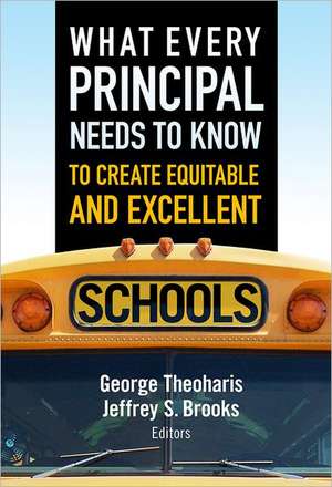 What Every Principal Needs to Know to Create Equitable and Excellent Schools: The Promise of Teaching in Diverse Classrooms de George Theoharis