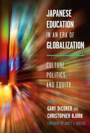 Japanese Education in an Era of Globalization: Culture, Politics, and Equity de James J. Shields