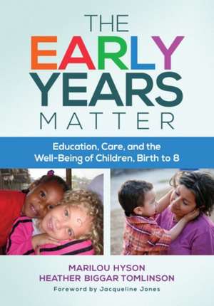 The Early Years Matter: Education, Care, and the Well-Being of Children, Birth to 8 de Marilou Hyson