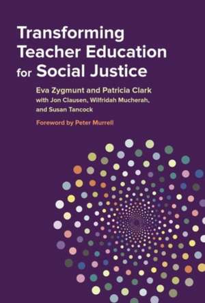 Transforming Teacher Education for Social Justice de Eva Zygmunt