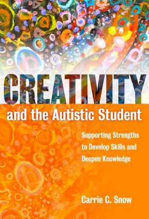 Creativity and the Autistic Student de Carrie C Snow