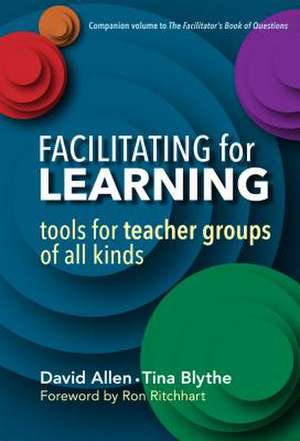 Facilitating for Learning: Tools for Teacher Groups of All Kinds de David Allen