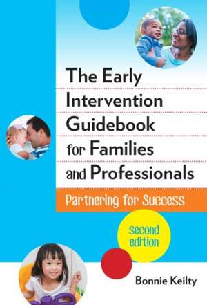 The Early Intervention Guidebook for Families and Professionals de Bonnie Keilty