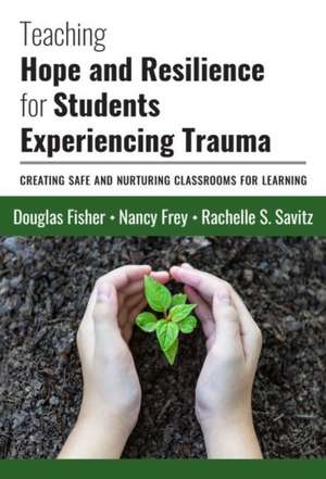 Teaching Hope and Resilience for Students Experiencing Trauma de Douglas Fisher