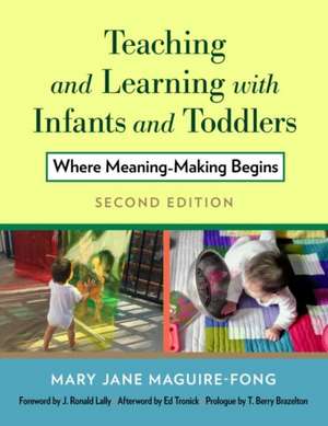 Teaching and Learning with Infants and Toddlers de Mary Jane Maguire-Fong