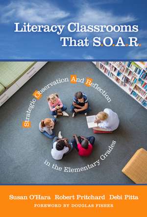 Literacy Classrooms That S.O.A.R. de Susan O'Hara